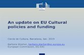 An update on EU Cultural policies and funding...An update on EU Cultural policies and funding Cercle de Cultura, Barcelona, Jan. 2019 Barbara Stacher, barbara.stacher@ec.europa.eu