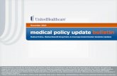 December 2018 medical policy update bulletin · The Medical Policy Update Bulletin was developed to share important information regarding UnitedHealthcare Medical Policy, Medical