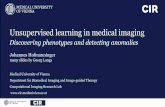 Unsupervised learning in medical imaging · •Machine learning in medical imaging • Image segmentation • Detection of disease • Prediction of disease course •Unsupervised