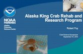 Alaska King Crab Rehab and Research Program · •Final Goal: transition hatchery techniques and outplanting technologies to communities and industry as part of statewide efforts