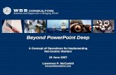 Beyond PowerPoint Deep · 2012-10-03 · Beyond PowerPoint Deep A Concept of Operations for Implementing Net-Centric Warfare 19 June 2007 Lawrence P. McCaskill lmccaskill@wbbinc.com