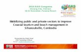 Mobilizing public and private sectors to improve Coastal ...eascongress.pemsea.org/sites/default/files/file_attach/PPT-S2W1-PrakVisal.pdfPresented by Prak Visal ICM Technical Officer