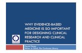 WHY EVIDENCE-BASED MEDICINE IS SO IMPORTANT FOR DESIGNING … · FOR DESIGNING CLINICAL RESEARCH AND CLINICAL PRACTICE David Tovey Editor in Chief, The Cochrane Library. Evidence