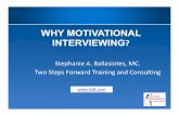 WHY MOTIVATIONAL INTERVIEWING · Resources – Rosengren, D.B. (2009). Building Motivational Interviewing Skills: A Practitioner’s Workbook. New York: Guilford Press. – Arkowitz,