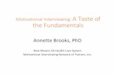 Motivational Interviewing: Taste of FundamentalsMotivational Interviewing: A Taste of the Fundamentals Annette Brooks, PhD ... Core Skills OARS ... • Rosengren, D. B. Building Motivational