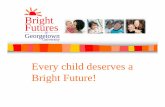 Bright Futures - South DakotaBright Futures: An Organized Structure for Health Supervision Bright Futures provides a framework to address the current and emerging health needs of infants,