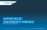 UPSCALE DESSERT MENU - edmontonconventioncentre.com · a dessert is not already ordered as a part of the dinner, then a surcharge of $2.75 per person ... prepare a 5% overage to a