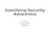 Gamifying Security Awareness ... Gamifying Security Awareness Erik Rusek CEO, Co-Founder AWARITY AWARITY