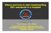 Where and how to start implementing GS1 standards in a ... · Huge cost savings and patient safety benefits when adopting a single global standard in healthcare 8 •“Implementing