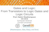Gates and Logic: From Transistors to Logic Gates and Logic ......Gates and Logic: From Transistors to Logic Gates and Logic Circuits [Weatherspoon, Bala, Bracy, and Sirer] Prof. Hakim