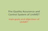 The Quality Assurance and Control System of UniMET...The main goals and objectives of UniMET • 1. To develop a uniform model in the delivery of maritime education and training. •