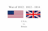 War of 1812 - 8th Grade U.S. History...The War of 1812: Main Events • The War Hawks: • Western Americans accused Britain of aiding Native Americans. • In the Battle of Tippecanoe,