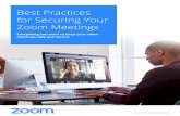 Best Practices for Securing Your Zoom Meetings · Zoom is the leader in modern enterprise video communications, with an easy, reliable cloud platform for video ... securing your Zoom