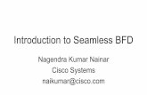 Introduction to Seamless BFD - CHI-NOGchinog.org/wp-content/uploads/2019/05/F_9.16_Seamless...Nagendra Kumar Nainar Cisco Systems naikumar@cisco.com Acknowledgement •Carlos Pignataro