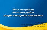Here encryption, there encryption, simple encryption ...€¦ · MQ Technical Conference v2.0.1.7 Here encryption, there encryption, simple encryption everywhere Roger Lacroix ...