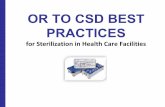 OR TO CSD BEST PRACTICES...OR TO CSD BEST PRACTICES for Sterilization in Health Care Facilities. Objectives • Review reprocessing best practice work- flow related to: point of use