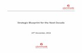 Strategic Blueprint for the Next Decade · Strategic Blueprint for the Next Decade 19th December, 2016. Disclaimer These materials have been prepared by Glenmark Pharmaceuticals (“Glenmark”