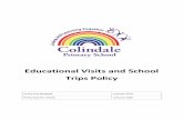 Educational Visits and School Trips Policy · 1 Statement of intent Colindale Primary School believes that visits and trips are an important part of the curriculum that the school
