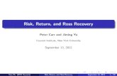 Risk, Return, and Ross Recovery - Columbia Universitystat.columbia.edu/.../2015/04/RossRecoverySlides2.pdfSeptember 13, 2012 Carr/Yu (NYU Courant) Risk, Return, and Ross Recovery September