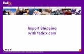 FedEx Import Shipping Ship Manager at fedex.com with fedex · 2009-06-16 · More info about organizing a pickup/drop-off for your inbound shipments can be found in the Pickup section