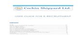 USER GUIDE FOR E-RECRUITMENT - Cochin Shipyard · USAGE No parts of this document may be reproduced or transmitted in any form without the prior written permission of Cochin Shipyard