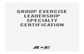 GROUP EXERCISE LEADERSHIP SPECIALTY CERTIFICATION · certification before they begin teaching classes. We also know a lot of people who are passionate about fitness begin their careers