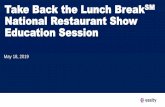 Take Back the Lunch Break National Restaurant Show Education …€¦ · would judge them negatively. 22% of North American bosses think that employees who take a regular lunch break