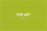 POP ART - cicartsite.weebly.com · Pop art is an art movement that emerged in the 1950s and flourished in the 1960s in America and Britain. It began as a statement against the dominant