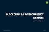 in 60 mins BLOCKCHAIN & CRYPTOCURRENCY 1 · 2018-04-23 · Why or When Blockchain Solutions for Blockchain technology Government Records Supply Chain Public & Private Birth and death