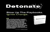 Blow Up The Playbooks. Ignite Change....question, change the outcome." In discovering Detonate, readers can learn how to: Detonate arrives at a time when the rapidly changing marketplace