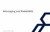 Messaging and RabbitMQ - SDD Conference · 2019-05-24 · RabbitMQ • Open Source Queuing Product • Written in Erlang • Designed for high performance • Google have installation