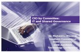CIO by Committee: IT and Shared Governance€¦ · CIO by Committee: IT and Shared Governance Dr. Richard L. Riccardi Southern Connecticut State University ... • Who I Am…a little