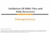 Validation Of XBRL Files and Help Resources Training Seminar€¦ · Preparers using XBRL financial statements from the prior period (e.g. FY2013) as a reference, should ensure all