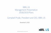 XBRL US Management Presentation 2018/2019 Plans · XBRL US Management Presentation 2018/2019 Plans Campbell Pryde, President and CEO, XBRL US November 8, 2018 . Agenda XBRL US AGM
