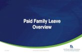 Paid Family Leave Overview€¦ · Paid Family Leave Rates Rates and Benefits: • One community rate for males and females statewide • The premium rate is 0.126% of an employee’s