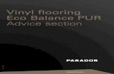 Vinyl ﬂooring Eco Balance PUR Advice section...Eco Balance PUR Eco Balance PUR is a highly innovative ﬂoor covering developed by Parador. PUR in this case stands for polyurethane;