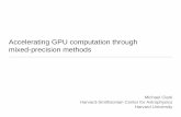 Accelerating GPU computation through mixed-precision methodskorobkin/tmp/SC10/... · Precision Truncation in CUDA - Half Precision •Intrinsics for conversion fp16  fp32