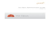 Viz Opus Administrator Guide - Documentation Center · 1 Viz Opus Introduction Viz Opus is a complete broadcast control solution running on a single system. It provides a newscast