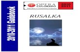 Rusalka Guide Book · 4 RUSALKA Composed by Antonín Dvořák Libretto by Jaroslav Kvapil Adapted from the folktales of Karel Jaromír Erben and Božena Němcová Debuted in Prague