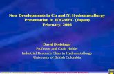 New Developments in Cu and Ni Hydrometallurgy Presentation ...mric.jogmec.go.jp/.../seminar_doc/2006/060206_Dr_David_Dreisinger.… · JOGMEC Presentation, February 2006 – New Developments