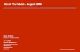 YouTubers - August 2016€¦ · Dutch YouTubers - August 2016 (c) 2016 DDMCA | All rights reserved | contact: denis.doeland@ddmca.com Denis Doeland Management, Consultancy & Advies