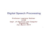 Digital Speech Processing - UCSB...– Fundamentals of speech production and perception – Basic techniques for digital speech processing: • short - time energy, magnitude, autocorrelation