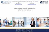 New Discharge Planning Requirements What You Need to Know · 2020-01-23 · therapists, occupational therapists, speech-language pathologists, and others. Documentation should follow