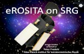 eROSITA on SRG€¦ · SRG Mission Scenario. eROSITA - Schematic View Front Cover Star Trackers (2) X-ray Baffles (7) Mirror Modules (7) Electron Deflectors (7) Camera Radiators (2)