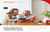 TAKE COMFORT IN YOUR HONEYWELL CONNECTED HOME. comfort in Honeywell technology for more than 100 years. We’ve made air travel safer, road travel more efficient and helped put a man
