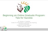 Beginning an Online Graduate Program: Tips for Success€¦ · Beginning an Online Graduate Program: Tips for Success Dr. Denise A. Crawford Center for Technology in Learning and