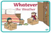 Whatever - Amazon Web Services · Whatever the Weather. Keisha and her mum were waiting at the front door when they arrived. Millie dived out of the car and raced to give Keisha a