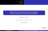 CDS Central Counterparty Clearing Liquidation: Road to ... · Magdalena Tywoniuk CDS Central Counterparty Clearing Liquidation 9 / 22. Outline Motivation Contribution to Literature