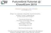 FutureGrid Tutorial @ CloudCom 2010 - SALSAHPCsalsahpc.indiana.edu/CloudCom2010/slides/PDF/tutorials/...Spirent XGEM Network Impairments Simulator for jitter, errors, delay, etc Full