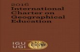 2016 International Charter on Geographical Education€¦ · makers, curriculum developers and geography educators to improve the quality of geographical education and geography education